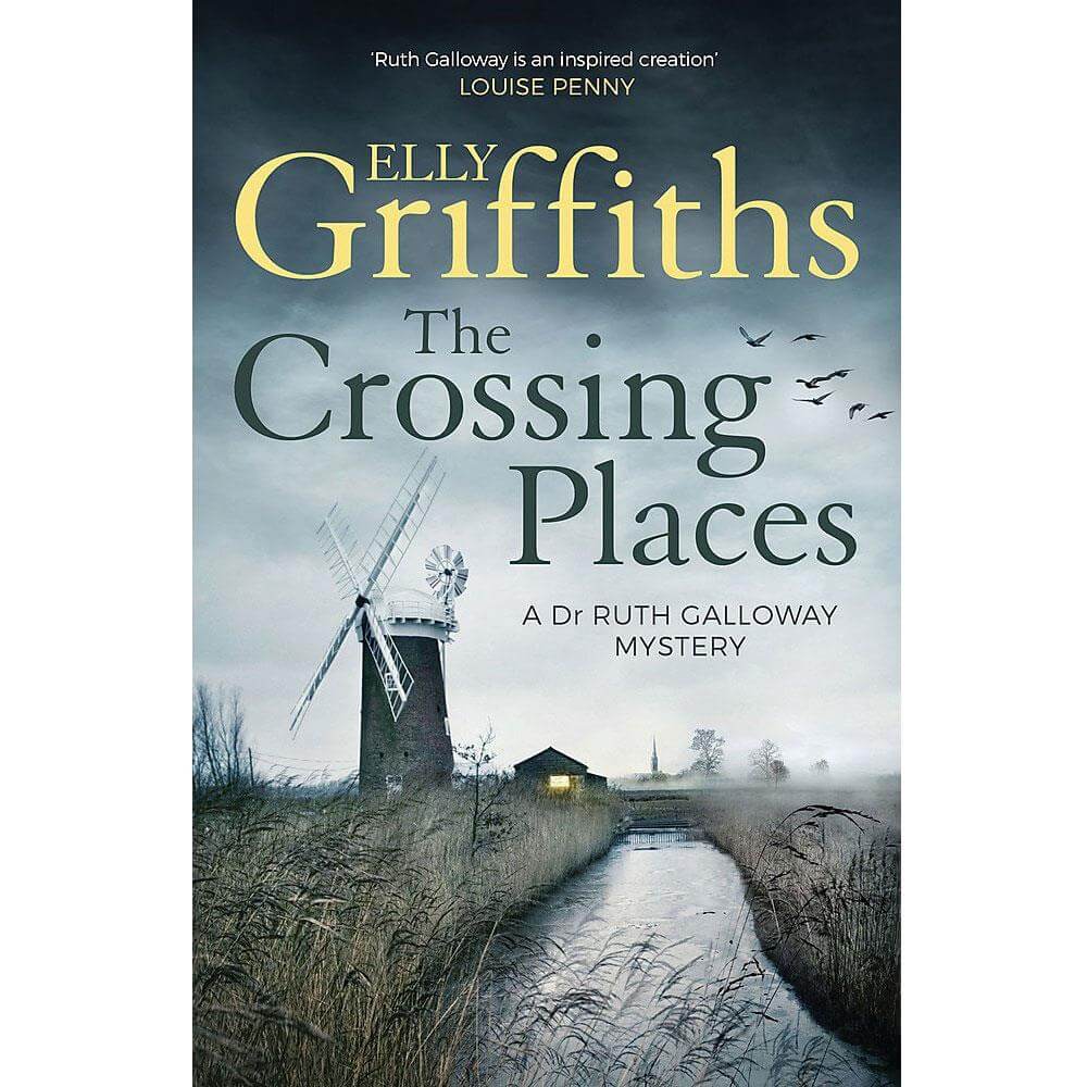 The Crossing Places: The Dr Ruth Galloway Mysteries 1 By Elly Griffiths (Paperback)